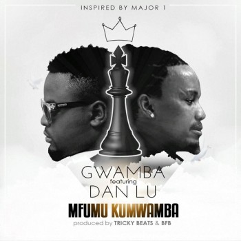 Gwamba- Mfumu Kumwamba ft Dan Lu